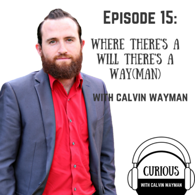 Episode 15 – Where there’s a will there’s a way(man)