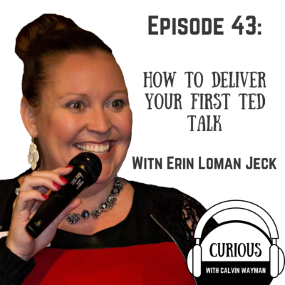 Episode 43 – How To Deliver Your First TED Talk With Erin Loman Jeck