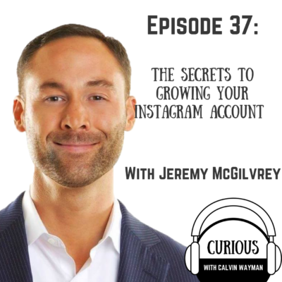 Episode 37 – The Secrets To Growing Your Instagram Account With Jeremy McGilvrey