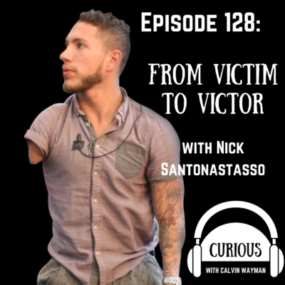 Episode 128 – From Victim To Victor With Nick Santonastasso