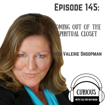 Episode 145 – Coming Out Of The Spiritual Closet With Valerie Shoopman