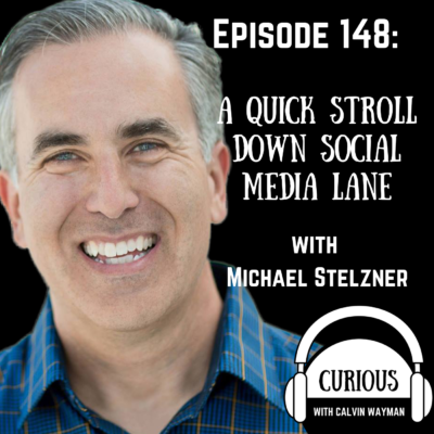 Episode 148 – A Quick Stroll Down Social Media Lane With Michael Stelzner