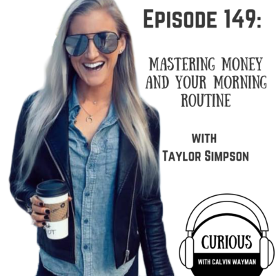 Episode 149 – Mastering Money And Your Morning Routine With Taylor Simpson
