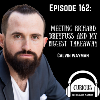 Episode 162 – Meeting Richard Dreyfuss And My Biggest Takeaway