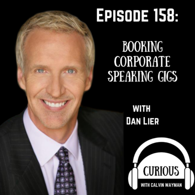 Episode 158 – Booking Corporate Speaking Gigs With Dan Lier