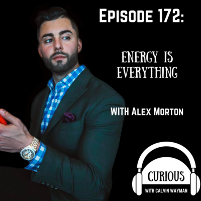 Episode 172 – Energy Is Everything With Alex Morton