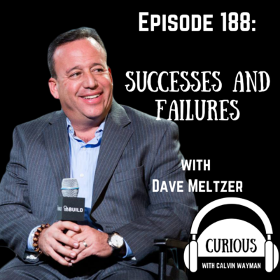 Episode 188 – Successes And Failures With Dave Meltzer