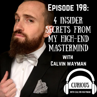 Ep198-4 Insider Secrets From My High-End Mastermind