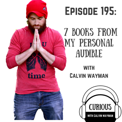 Ep195-7 Books From My Personal Audible With Calvin Wayman