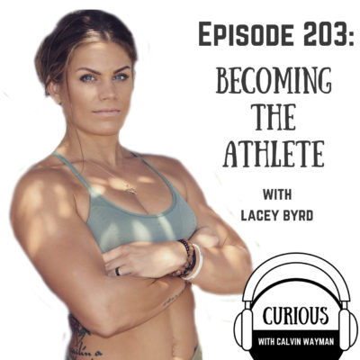 Ep203-Becoming the Athlete with Lacey Byrd
