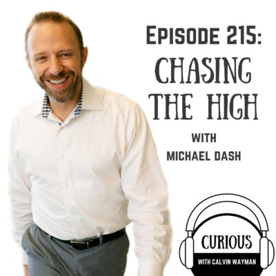 Ep215-Chasing the High with Michael Dash