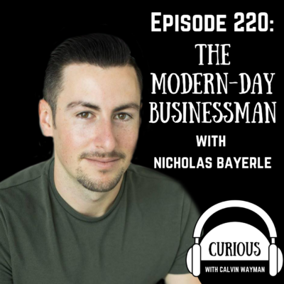 Ep220-The Modern Day Businessman with Nicholas Bayerle