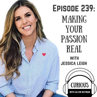 Ep239-Making Your Passion REAL with Jessica Leigh